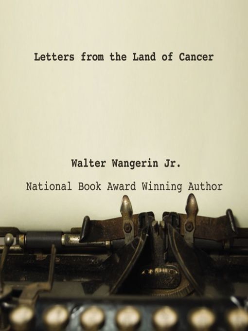 Title details for Letters from the Land of Cancer by Walter Wangerin Jr. - Available